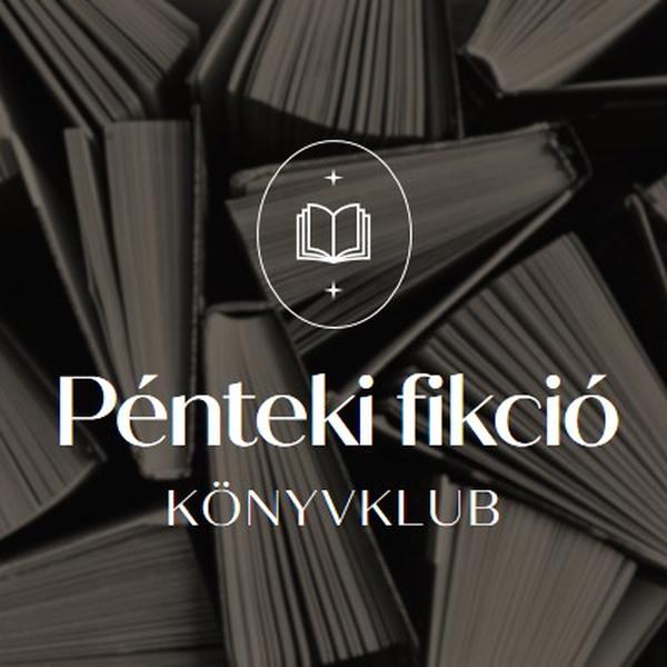 Pénteki fikciós könyvklub black elegant,monochromatic,photo,simple,typographic,symmetrical